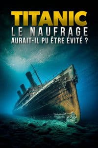 Titanic : Le naufrage aurait-il pu être évité ?