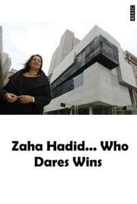 Zaha Hadid... Who Dares Wins