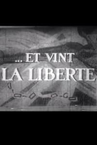 Et Vint La Liberté