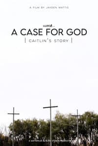 A Case For God - Caitlin's Story