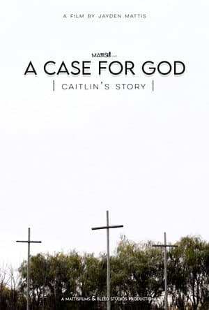 A Case For God - Caitlin's Story